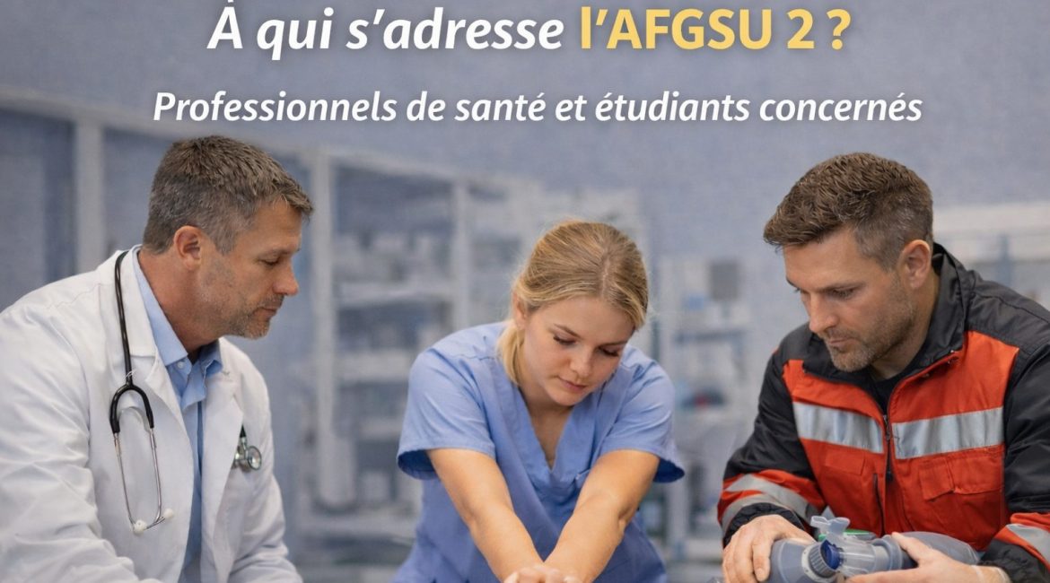 À qui s’adresse l’AFGSU 2 pour les professionnels de santé et étudiants