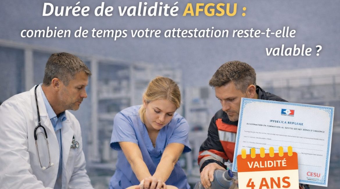 Durée de validité AFGSU 4 ans attestation gestes et soins d’urgence