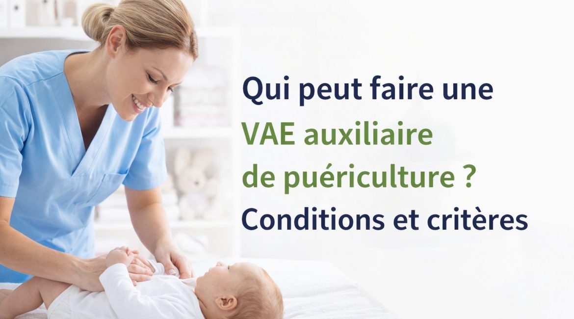 Qui peut faire une VAE auxiliaire de puériculture : conditions et critères DEAP