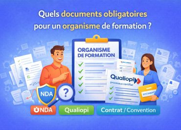 Quels documents sont obligatoires pour un organisme de formation ?