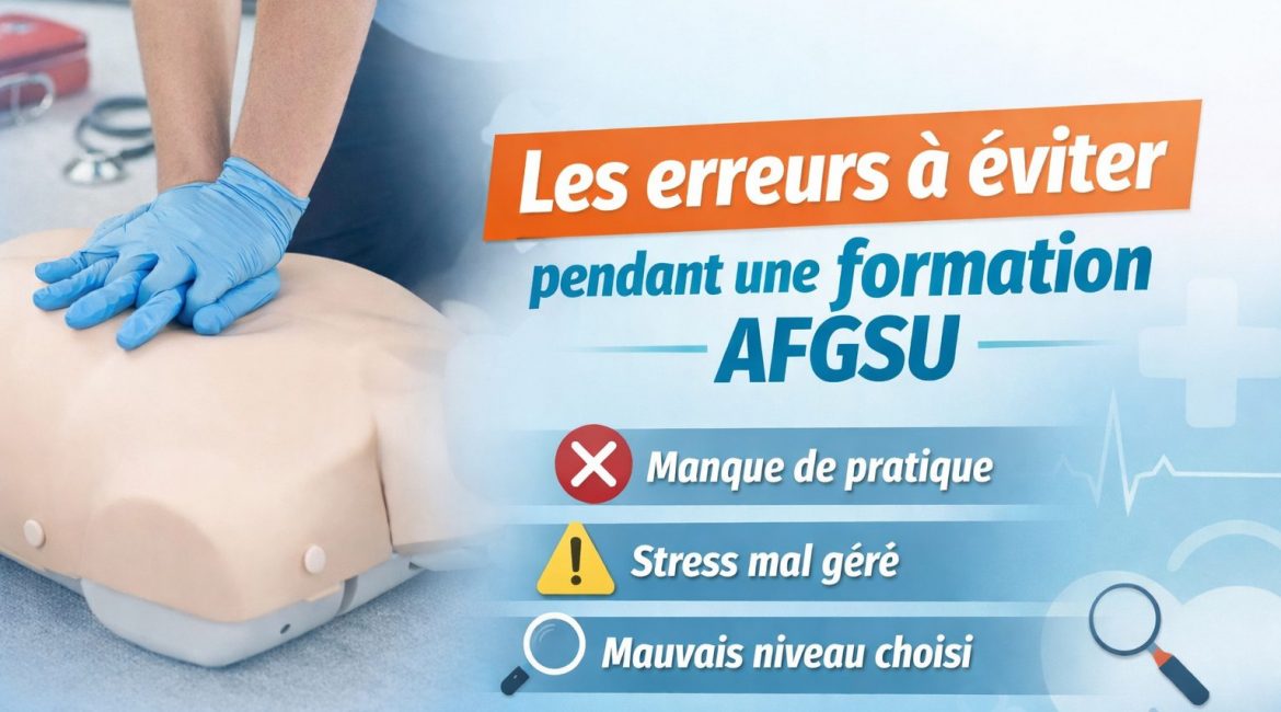 Erreurs formation AFGSU à éviter pendant une formation gestes et soins d’urgence