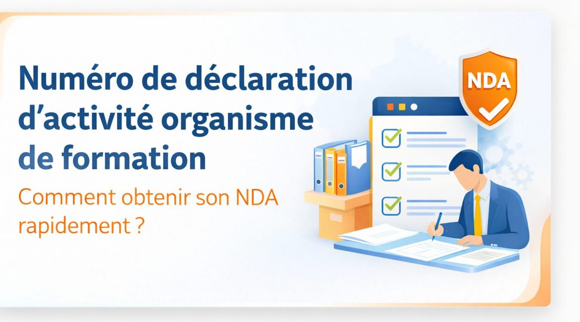 numéro de déclaration d’activité organisme de formation : comment obtenir un NDA