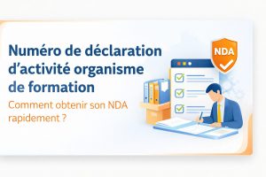 numéro de déclaration d’activité organisme de formation : comment obtenir un NDA