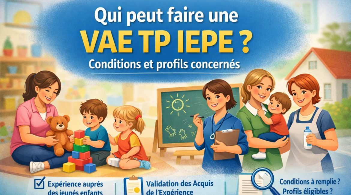 qui peut faire une VAE TP IEPE conditions et profils concernés